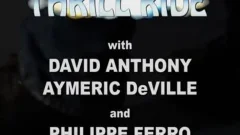 Thrill Ride: Aymeric DeVille, David Anthony & Philippe Ferro!