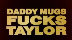 Daddy nails Taylor raw anew